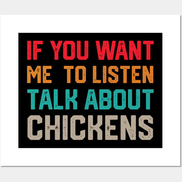 funny if you want me to listen talk about chickens Wall Art by spantshirt